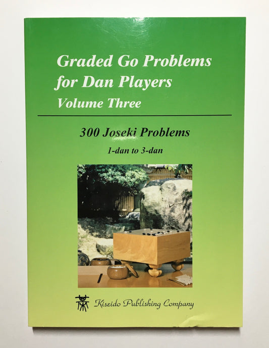 Graded Go Problems for Dan Players, Volume 3   300 Joseki Problems: 1-dan to 3-dan