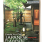 Create your own Japanese garden : a practical guide