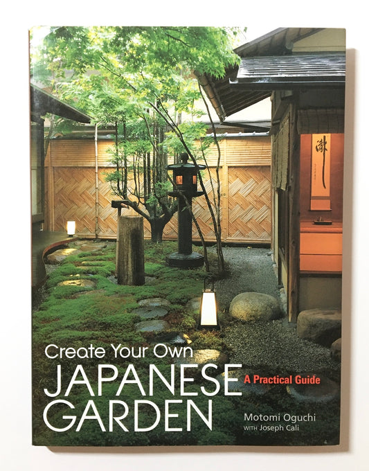 Create your own Japanese garden : a practical guide