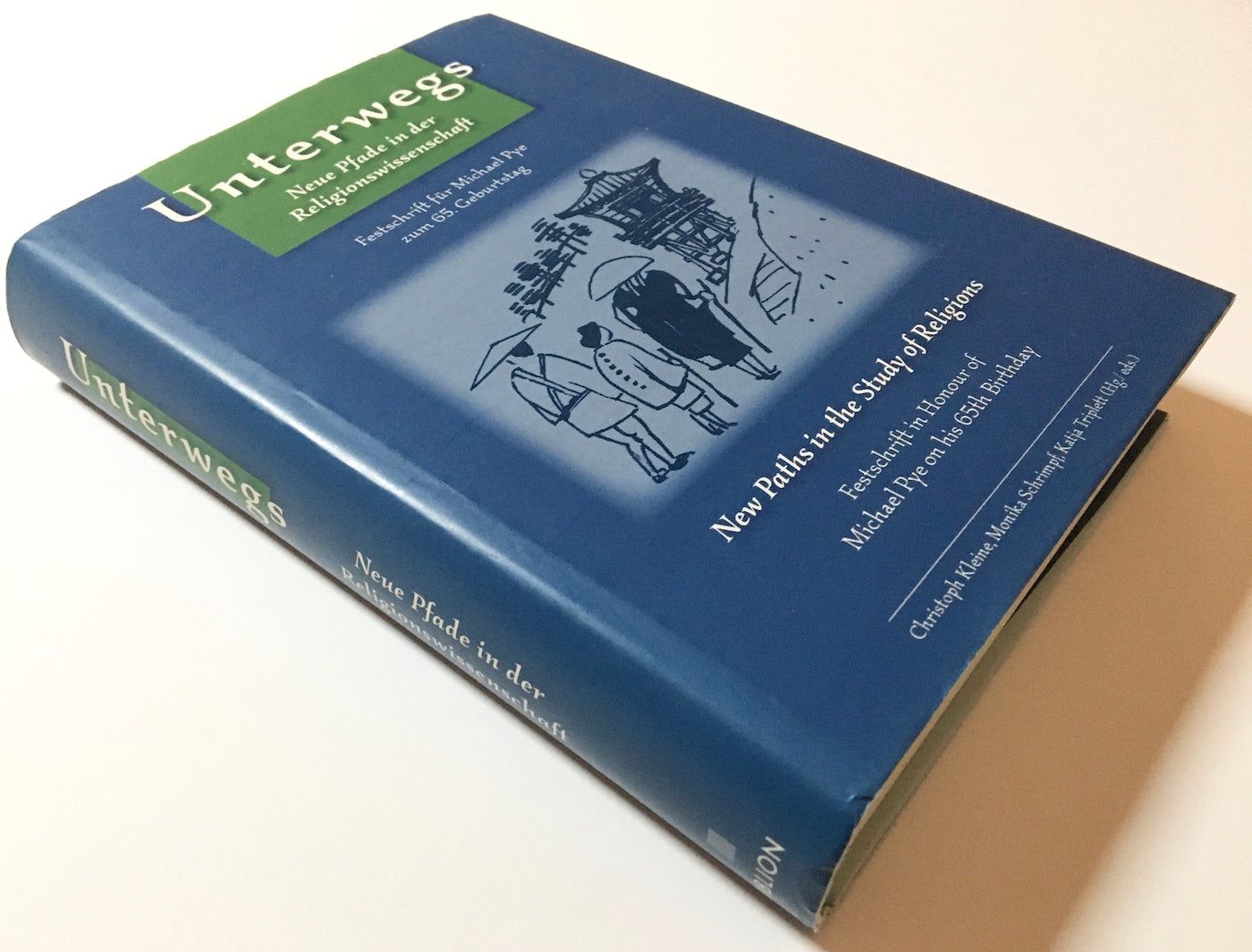 Unterwegs: Neue Pfade in der Religionswissenschaft : Festschrift für Michael Pye zum 65. Geburtstag