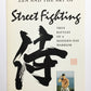 Zen and the art of street fighting： True battles of a modern-day warrior