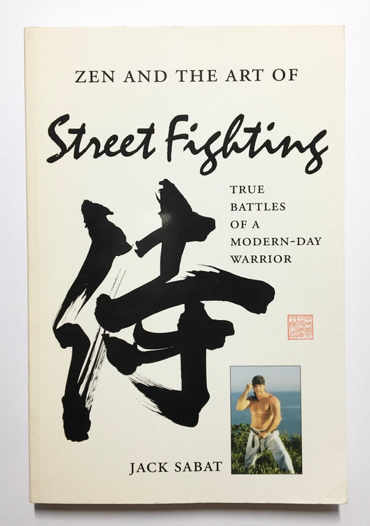 Zen and the art of street fighting： True battles of a modern-day warrior