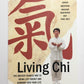 Living chi： The ancient Chinese way to bring life energy and harmony into your life