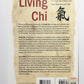 Living chi： The ancient Chinese way to bring life energy and harmony into your life
