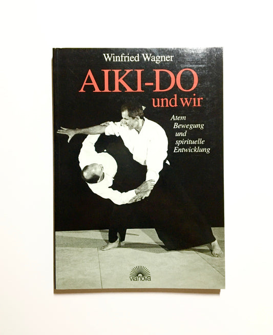 Aikido und wir: Atem, Bewegung und spirituelle Entwicklung