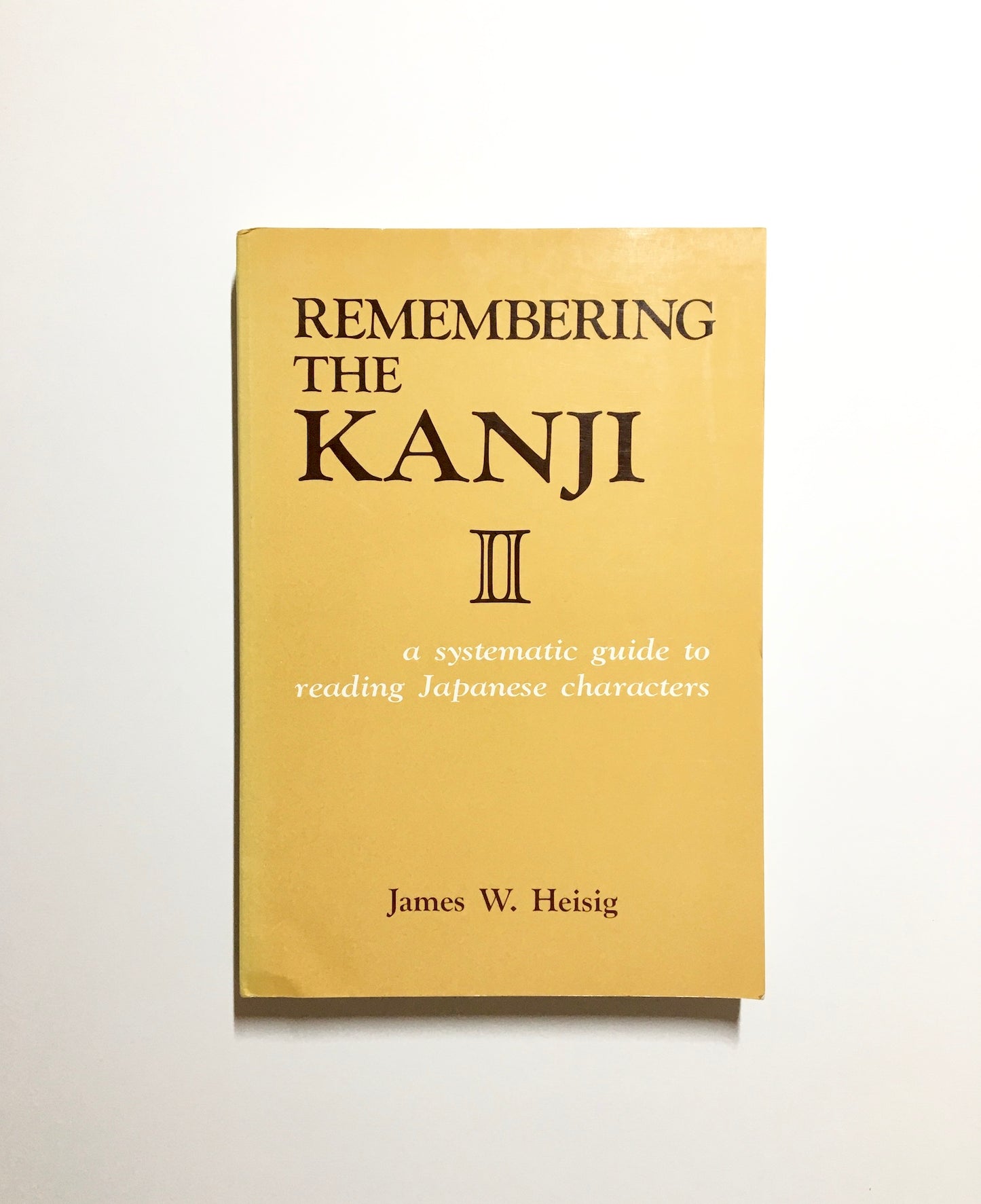 Remembering the Kanji II: A Systematic Guide to Reading Japanese Characters